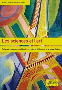 Les sciences et l'art - Peinture, musique, architecture, cinéma, littérature et science-fiction