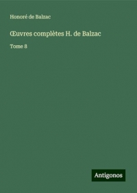 ¿uvres complètes H. de Balzac: Tome 8