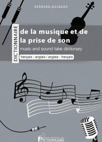 Dictionnaire bilingue de la musique et de la prise de son : Français-anglais