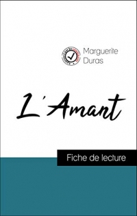Analyse de l'œuvre : L'Amant (résumé et fiche de lecture plébiscités par les enseignants sur fichedelecture.fr)