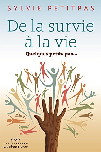 De la Survie a la Vie : Quelques Petits Pas...