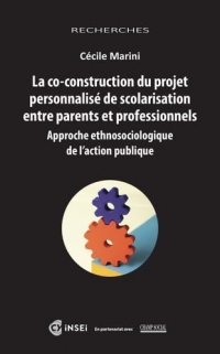 La co-construction du projet personnalisé de scolarisation entre parents et professionnels Approche ethnosociologique de l'action publique