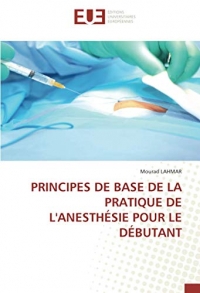 PRINCIPES DE BASE DE LA PRATIQUE DE L'ANESTHÉSIE POUR LE DÉBUTANT