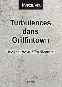 Turbulences dans Griffintown: Une enquête de Silas Robinson