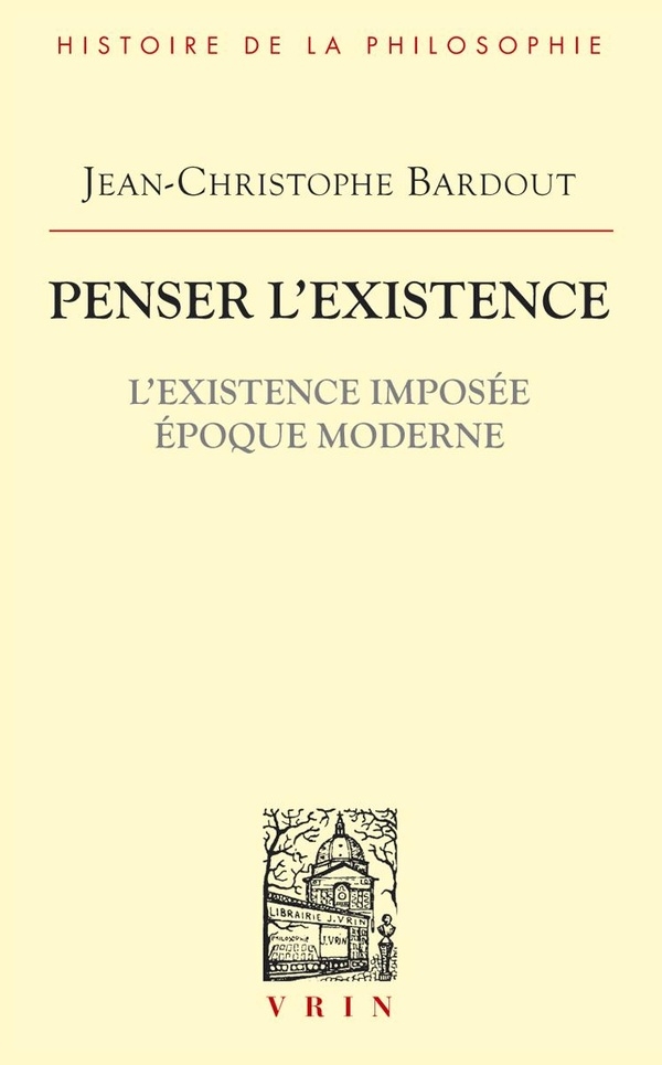 Penser l'existence: L'existence imposée Epoque moderne