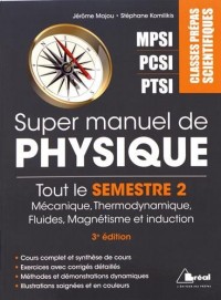 Super manuel de physique, tout le semestre 2 de prépa, PTSI-PCSI-MPSI