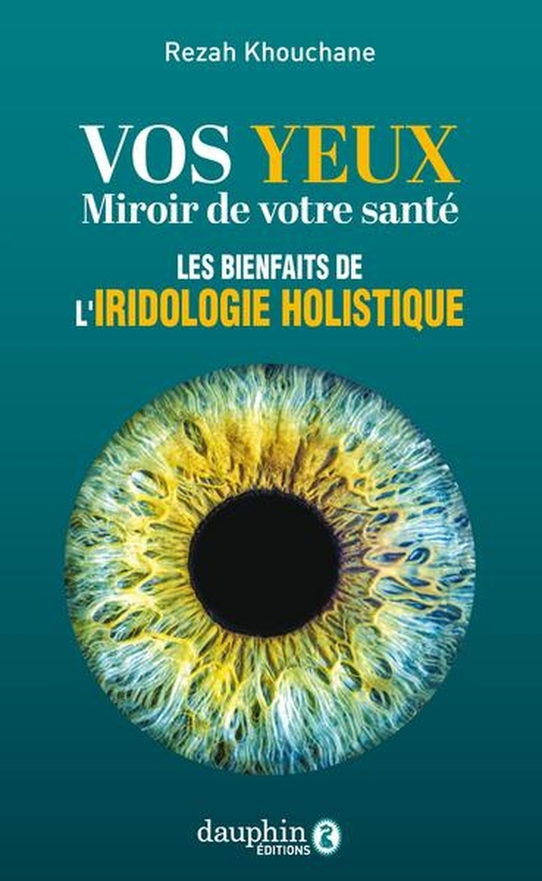 Iridologie les bases: Vos yeux miroir de votre santé