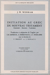 Initiation au Grec du Nouveau Testament : Grammaire, exercices, vocabulaire