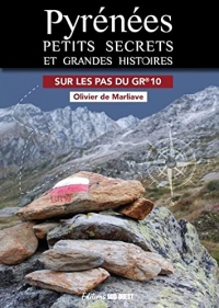 Pyrénées, Petits secrets et grandes histoires. Sur les pas du GR 10: Sur les pas du GR 10