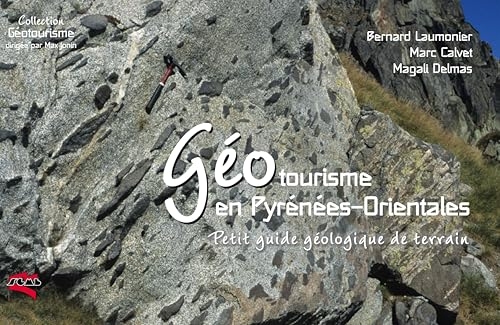 Géotourisme en Pyrénées-Orientales: Petit guide geologique pour tous
