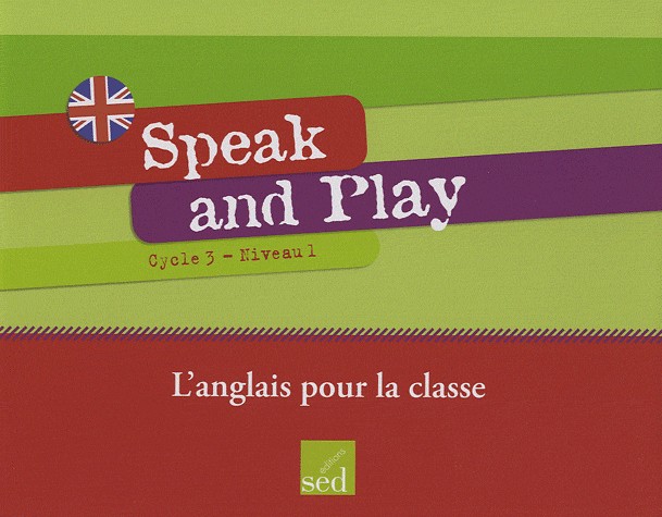 Speak and Play: Cycle 3 Niveau 1