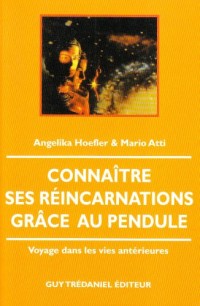 Connaître ses réincarnations grâce au pendule : Voyage dans les vies antérieures