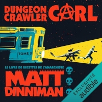 Le livre de recettes de l'anarchiste: Dungeon Crawler Carl (French Edition), livre 3
