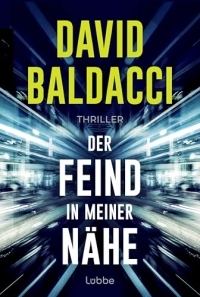 Der Feind in meiner Nähe: Thriller. Ein unmöglicher Auftrag. Eine unglaubliche Verschwörung. Ein Fall für Ex-Army-Ranger Travis Devine