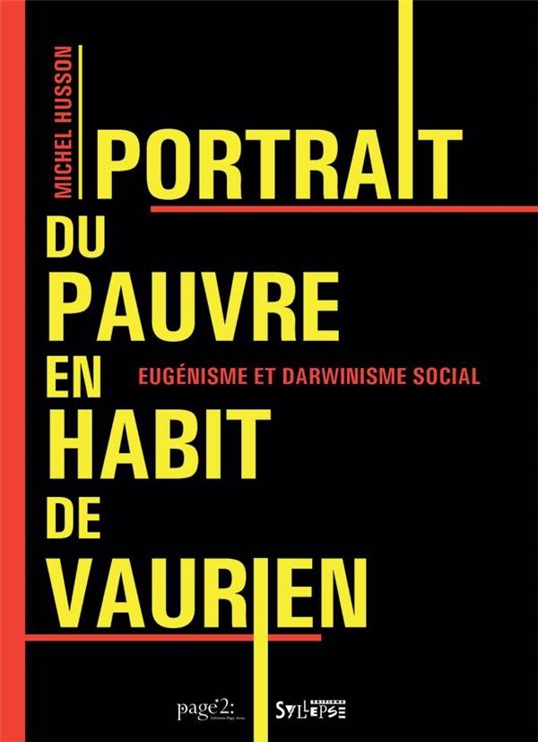 Portrait du pauvre en habit de vaurien: Eugénisme et darwinisme social