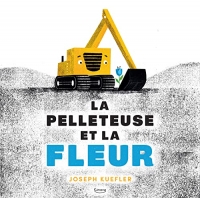 LA PELLETEUSE ET LA FLEUR