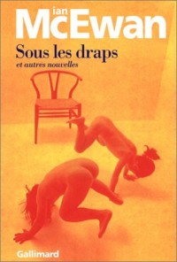 Sous les draps et autres nouvelles