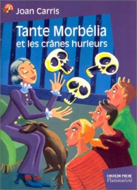 Tante Morbélia et les crânes hurleurs