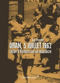 Oran, 5 juillet 1962 : Leçon d'histoire sur un massacre