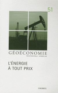 Géoéconomie, N° 51, Automne 2009 : L'énergie à tout prix