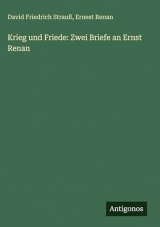Krieg und Friede: Zwei Briefe an Ernst Renan
