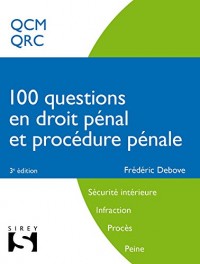 100 questions en droit pénal et procédure pénale - 3e éd.: Concours sécurité intérieure, infraction, procès, peine