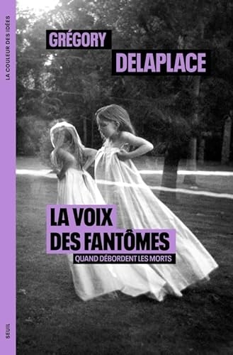 La Voix des fantômes: Quand débordent les morts