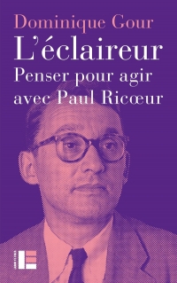 L'éclaireur: Penser pour agir avec Paul Ricoeur