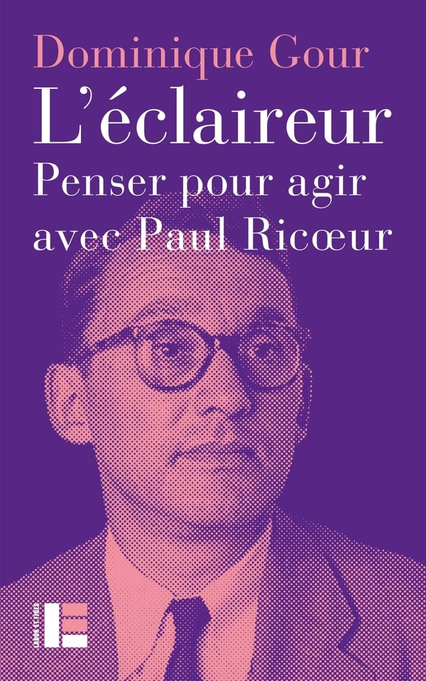 L'éclaireur: Penser pour agir avec Paul Ricoeur