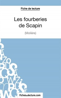 Les fourberies de Scapin de Molière (Fiche de lecture): Analyse Complète De L'oeuvre