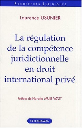 La régulation de la compétence juridictionnelle en droit international privé