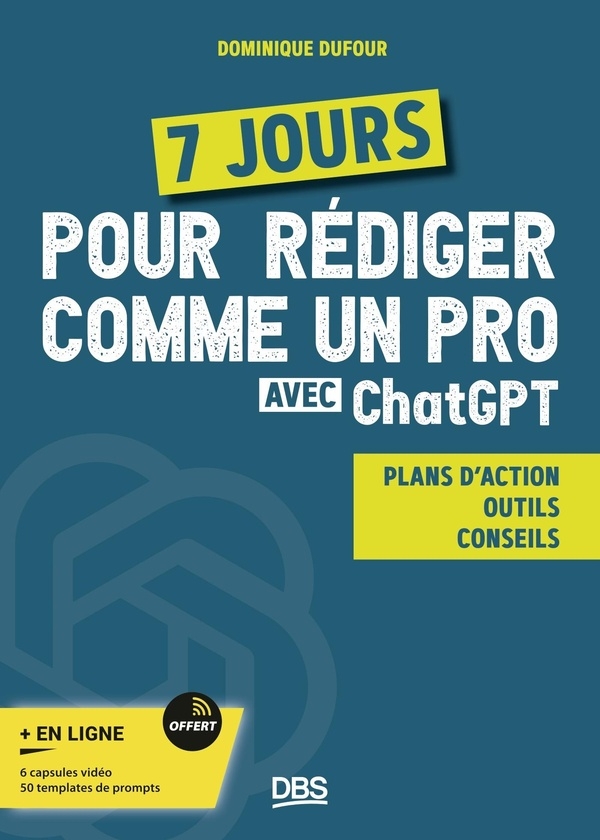 7 jours pour rédiger comme un pro avec ChatGPT: Plan d’action - Outils - Méthode