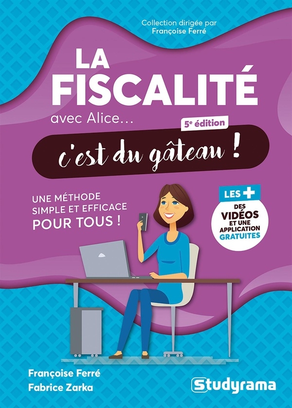 La fiscalité avec Alice, c'est du gâteau !: Une méthode simple et efficace pour tous