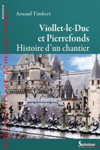 Viollet-le-Duc à Pierrefonds: Histoire d'un chantier