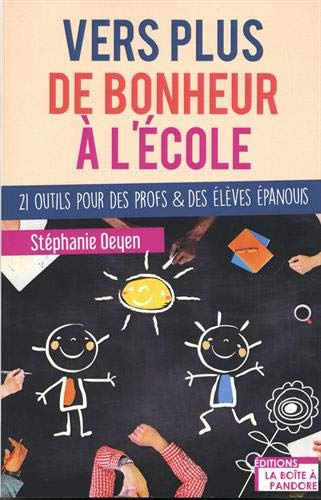 Vers plus de bonheur à l'école : 21 outils pour des profs & des élèves épanouis