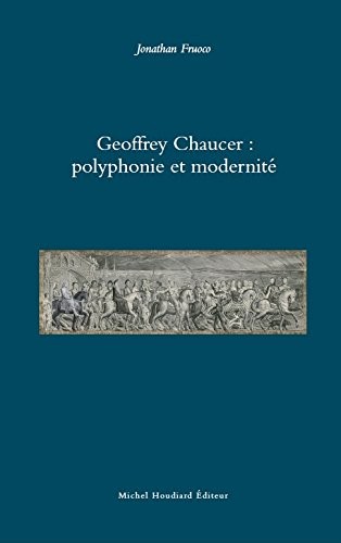 Geoffrey Chaucer : polyphonie et modernité