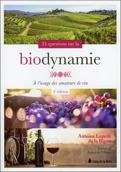 35 questions sur la biodynamie - A l'usage des amateurs de vin