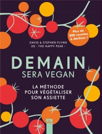 Demain sera vegan: La méthode pour végétaliser son assiette