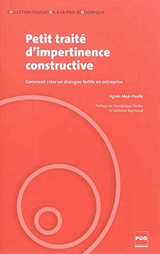 Petit traité d'impertinence constructive : Comment créer un dialogue fertile en entreprise