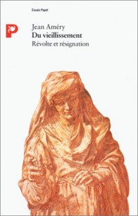 Du vieillissement : Révolte et résignation