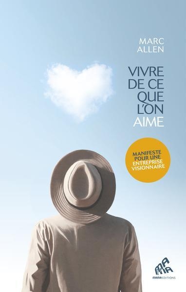 L’Entreprise visionnaire: Vivre de ce que l’on aime