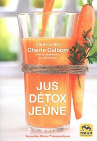 Jus, Détox, Jeûne: Pour se purifier et se débarrasser des toxines