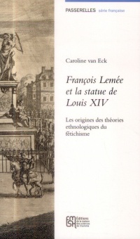 François Lemée et la statue de Louis XIV : Les origines des théories ethnologiques du fétichisme