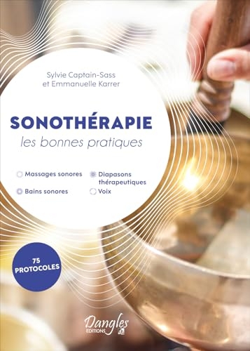 Sonothérapie – Les bonnes pratiques - 75 protocoles