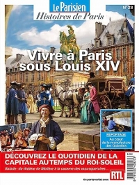 Vivre à Paris sous Louis XIV: Histoires de Paris