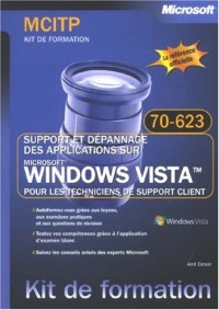 Support et dépannage des applications Windows Vista pour les techniciens de support client : Examen MCITP 70-623