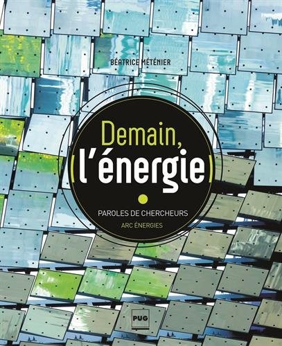 Demain, l'énergie : Paroles de chercheurs