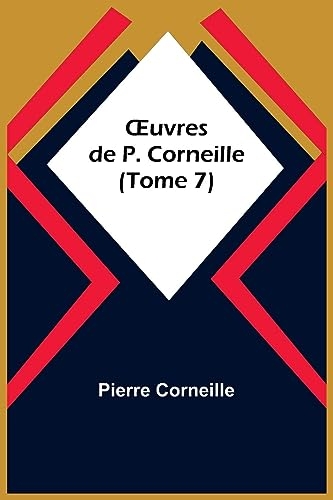 OEuvres de P. Corneille (Tome 7) [9789357728669]