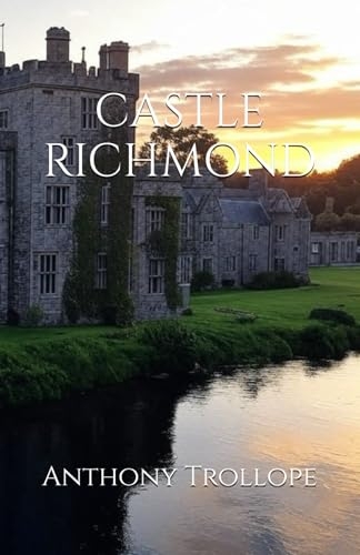 CASTLE RICHMOND: Love, Secrets, and Struggles in Famine Ireland [9798307201435]