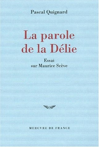 La parole de la Délie: Essai sur Maurice Scève